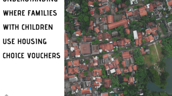 Image: An overhead view of a neighborhood with red roofs. Text: Understanding where families with children use choice vouchers